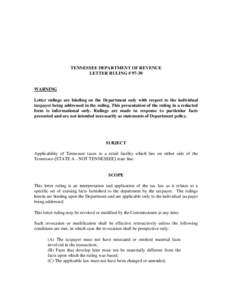 TENNESSEE DEPARTMENT OF REVENUE LETTER RULING # 97-30 WARNING Letter rulings are binding on the Department only with respect to the individual taxpayer being addressed in the ruling. This presentation of the ruling in a 