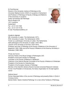 1  Dr Fred Bosman Director of the University Institute of Pathology at the University Medical Center (CHUV) of Lausanne in Switzerland and Professor of Pathology at Faculty of Biology and Medicine