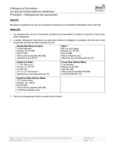 Politiques et Procédures Les Jeux de la francophonie canadienne Procédure – Hébergement des spectateurs OBJECTIF Renseigner les spectateurs des Jeux de la francophonie canadienne sur les possibilités d’hébergeme