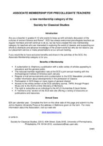 ASSOCIATE MEMBERSHIP FOR PRECOLLEGIATE TEACHERS a new membership category of the Society for Classical Studies Introduction Are you a teacher in grades K-12 who wants to keep up with scholarly discussion of the cultures 