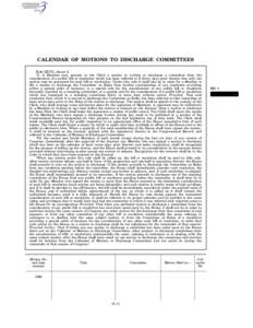 CALENDAR OF MOTIONS TO DISCHARGE COMMITTEES Rule XXVII, clause 3: ‘‘3. A Member may present to the Clerk a motion in writing to discharge a committee from the consideration of a public bill or resolution which has be