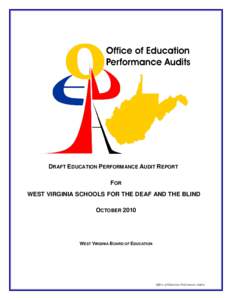 DRAFT EDUCATION PERFORMANCE AUDIT REPORT FOR WEST VIRGINIA SCHOOLS FOR THE DEAF AND THE BLIND OCTOBER[removed]WEST VIRGINIA BOARD OF EDUCATION