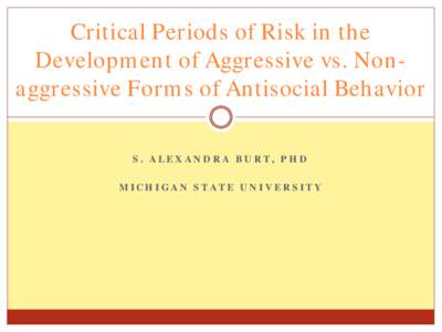 Critical Periods of Risk in the Development of Aggressive vs. Non-aggressive Forms of Antisocial Behavior