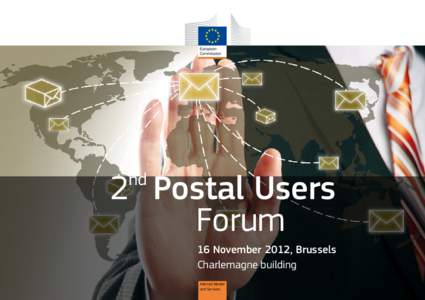 2 Postal Users Forum nd 16 November 2012, Brussels Charlemagne building