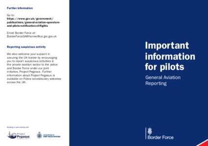 Further information Go to: https://www.gov.uk/government/ publications/general-aviation-operatorsand-pilots-notification-of-flights Email Border Force at: [removed]
