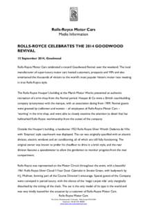 Rolls-Royce Motor Cars Media Information ROLLS-ROYCE CELEBRATES THE 2014 GOODWOOD REVIVAL 15 September 2014, Goodwood Rolls-Royce Motor Cars celebrated a record Goodwood Revival over the weekend. The local