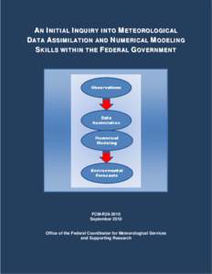 AN INITIAL INQUIRY INTO METEOROLOGICAL DATA ASSIMILATION AND NUMERICAL MODELING SKILLS WITHIN THE FEDERAL GOVERNMENT FCM-R29-2010 September 2010