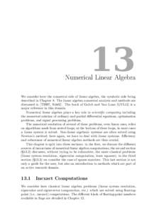 13  Numerical Linear Algebra We consider here the numerical side of linear algebra, the symbolic side being described in Chapter 8. The linear algebra numerical analysis and methods are discussed in [TBI97, Sch02]. The b