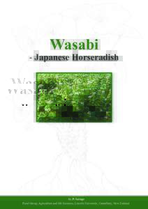 Wasabi  - Japanese Horseradish G. P. Savage Food Group, Agriculture and life Sciences,1Lincoln University, Canterbury, New Zealand.