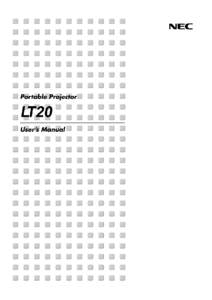 Important Information Safety Cautions Precautions Please read this manual carefully before using your NEC LT20 Projector and keep the manual handy for future reference. Your serial number is located on the bottom of you