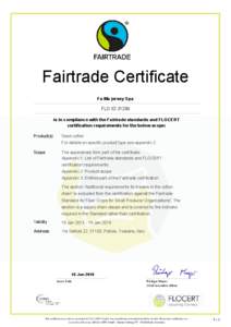 Fairtrade Certificate Fa-Ma jersey Spa FLO IDis in compliance with the Fairtrade standards and FLOCERT certification requirements for the below scope: