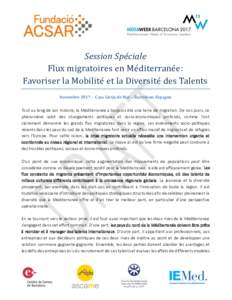 Session Spéciale Flux migratoires en Mediterranee: Favoriser la Mobilite et la Diversite des Talents Novembre 2017 – Casa Llotja de Mar – Barcelone, Espagne  Tout au long de son histoire, la Méditerranée a toujour