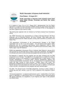 Pacific Association of Supreme Audit Institutions Press Release – 24 August 2011 Pacific Association of Supreme Audit Institution briefs Small Island States Officials’ Committee and Pacific Plan Action Committee At a