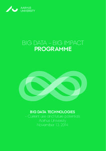 BIG DATA – BIG IMPACT PROGRAMME BIG DATA TECHNOLOGIES – Current use and future potentials Aarhus University