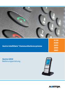 Aastra IntelliGate® Kommunikationssysteme  Aastra 620d Bedienungsanleitung  A150