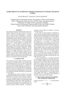 ACHIEVABILITY OF ASYMPTOTIC MINIMAX OPTIMALITY IN ONLINE AND BATCH CODING Kazuho Watanabe1 , Teemu Roos2 and Petri Myllym¨aki2 1  Graduate School of Information Science, Nara Institute of Science and Technology,