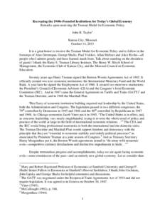 Recreating the 1940s-Founded Institutions for Today’s Global Economy Remarks upon receiving the Truman Medal for Economic Policy John B. Taylor1 Kansas City, Missouri October 14, 2015 It is a great honor to receive the