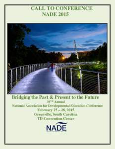 CALL TO CONFERENCE NADE 2015 Bridging the Past & Present to the Future 39TH Annual National Association for Developmental Education Conference