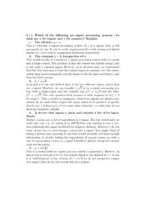 6.1.1 Which of the following are signal processing systems (we shall use x for inputs and y for outputs)? Explain. 1. The identity y = x This is obviously a signal processing system. If x is a signal, then y will necessa