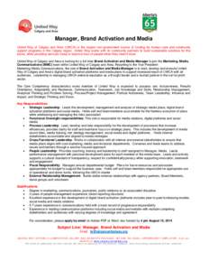 Manager, Brand Activation and Media United Way of Calgary and Area (UWCA) is the largest non-government source of funding for human care and community support programs in the Calgary region. United Way works with its com