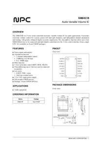 SM6451B Audio Variable Volume IC OVERVIEW The SM6451B is a 3-wire serial-controlled electronic variable volume IC for audio applications. It provides electronic volume control for a stereo system (left and right channels