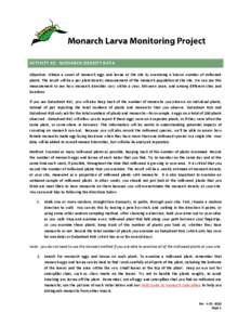 ACTIVITY #1: MONARCH DENSITY DATA Objective: Obtain a count of monarch eggs and larvae at the site by examining a known number of milkweed plants. The result will be a per plant density measurement of the monarch populat