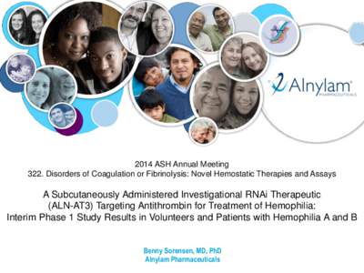 2014 ASH Annual Meeting 322. Disorders of Coagulation or Fibrinolysis: Novel Hemostatic Therapies and Assays A Subcutaneously Administered Investigational RNAi Therapeutic (ALN-AT3) Targeting Antithrombin for Treatment o