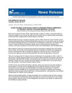 FOR IMMEDIATE RELEASE Tuesday, January 28, 2014 Contact: Hanna M. Greer, Commissioners, [removed]PLANS ADVANCE TO RELOCATE COUNTY’S VETERANS SERVICE COMMISSION TO ORIGINAL, HISTORIC VETERANS MEMORIAL LOCATION Focus