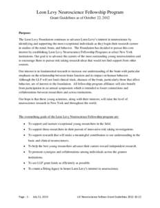 Leon Levy Neuroscience Fellowship Program Grant Guidelines as of October 22, 2012 Purpose: The Leon Levy Foundation continues to advance Leon Levy’s interest in neuroscience by identifying and supporting the most excep