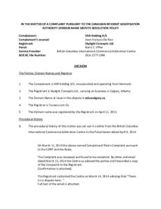 IN THE MATTER OF A COMPLAINT PURSUANT TO THE CANADIAN INTERNET REGISTRATION AUTHORITY DOMAIN NAME DISPUTE RESOLUTION POLICY Complainant: Complainant’s counsel: Registrant: Panel: