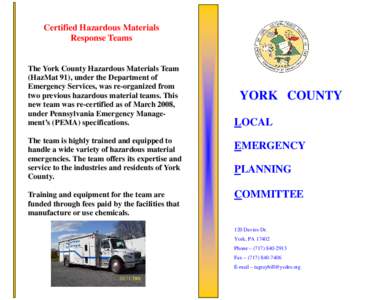 Certified Hazardous Materials Response Teams The York County Hazardous Materials Team (HazMat 91), under the Department of Emergency Services, was re-organized from