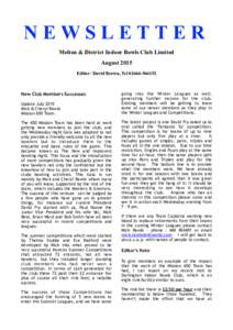 NEWSLETTER Melton & District Indoor Bowls Club Limited August 2015 Editor: David Brown, Tel   New Club Members Successes