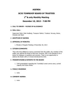 AGENDA SCIO TOWNSHIP BOARD OF TRUSTEES 1st & only Monthly Meeting December 10, [removed]:00 PM A) CALL TO ORDER – PLEDGE OF ALLEGIANCE B) ROLL CALL: