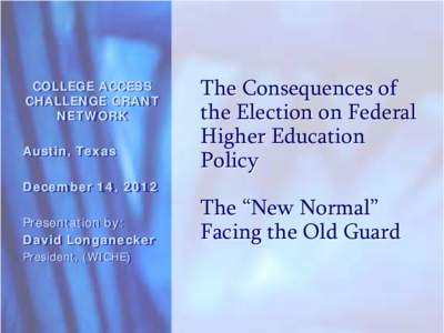 COLLEGE ACCESS CHALLENGE GRANT NETWORK Austin, Texas December 14, 2012 Presentation by: