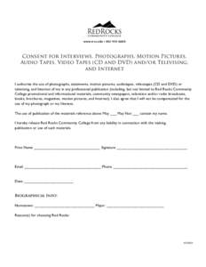 www.rrcc.edu	
  •	
  303-­‐914-­‐6600	
    Consent for Interviews, Photographs, Motion Pictures, Audio Tapes, Video Tapes (CD and DVD) and/or Televising, and Internet I authorize the use of photographs, statem