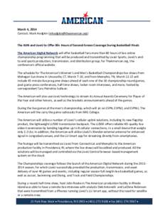 March 4, 2014 Contact: Mark Hodgkin ([removed]) The ADN and LiveU to Offer 80+ Hours of Second-Screen Coverage During Basketball Finals The American Digital Network will offer basketball fans more than 80 