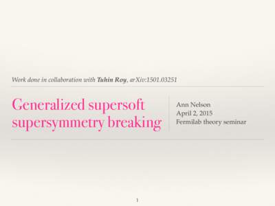 Work done in collaboration with Tuhin Roy, arXiv:Generalized supersoft supersymmetry breaking  1