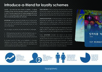 Introduce-a-friend for loyalty schemes Loyalty - and what that term means to retailers - is rapidly TIERED REWARDS: When an existing member recruited a friend  changing. Given that the average consumer is now enrolled