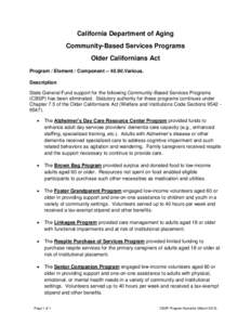 California Department of Aging Community-Based Services Programs Older Californians Act Program / Element / ComponentVarious. Description State General Fund support for the following Community-Based Services Pr
