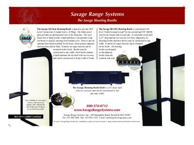 Savage Range Systems The Savage Shooting Booths The Savage All-Clear Shooting Booth is glazed to provide DOJ Level 3 protection (3 rounds from a .44 Mag). The bullet-proof glass provides an unobstructed view of the firin