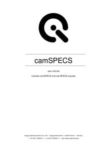 camSPECS user manual includes camSPECS and camSPECS express Image Engineering GmbH & Co. KG • Augustinusstraße 9d • 50226 Frechen • Germany T + • F + • www.image-engineering.de