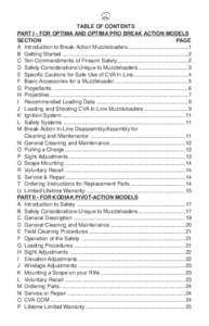 TABLE OF CONTENTS PART I - FOR OPTIMA AND OPTIMA PRO BREAK ACTION MODELS SECTION PAGE A Introduction to Break-Action Muzzleloaders ........................................ 1 B Getting Started ............................