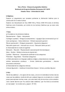 Vico y Peirce – Ensayo de pragmática histórica Seminario del Grupo de Estudios PeirceanosAmadeu Viana – Universitat de Lleida 0 Objetivos Explorar un pragmatismo que considere pertinente la información