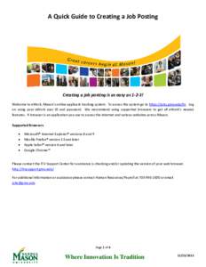 A Quick Guide to Creating a Job Posting  Creating a job posting is as easy as 1-2-3! Welcome to eWork, Mason’s online applicant tracking system. To access the system go to https://jobs.gmu.edu/hr. Log on using your eWo