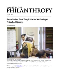 July 06, 2015  Foundation Puts Emphasis on No-StringsAttached Grants By Drew Lindsay  David Zentz, for The Chronicle