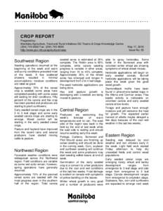 CROP REPORT Prepared by: Manitoba Agriculture, Food and Rural Initiatives GO Teams & Crops Knowledge Centre[removed]Fax: ([removed]http://www.gov.mb.ca/agriculture/news