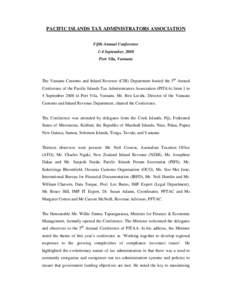 PACIFIC ISLANDS TAX ADMINISTRATORS ASSOCIATION Fifth Annual Conference 1-4 September, 2008 Port Vila, Vanuatu  The Vanuatu Customs and Inland Revenue (CIR) Department hosted the 5th Annual