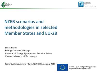 NZEB scenarios and methodologies in selected Member States and EU-28 Lukas Kranzl Energy Economics Group Institute of Energy Systems and Electrical Drives
