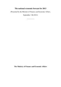 The national economic forecast for[removed]Presented by the Minister of Finance and Economic Affairs, September 13th[removed]_________  The Ministry of Finance and Economic Affairs