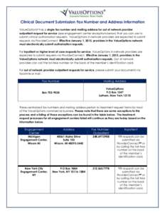 Clinical Document Submission Fax Number and Address Information ValueOptions® has a single fax number and mailing address for out of network provider outpatient request for service (see engagement center exceptions belo